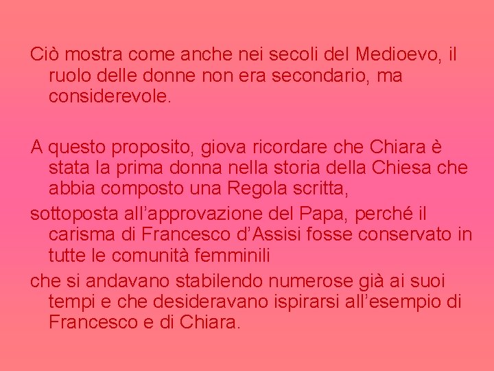 Ciò mostra come anche nei secoli del Medioevo, il ruolo delle donne non era