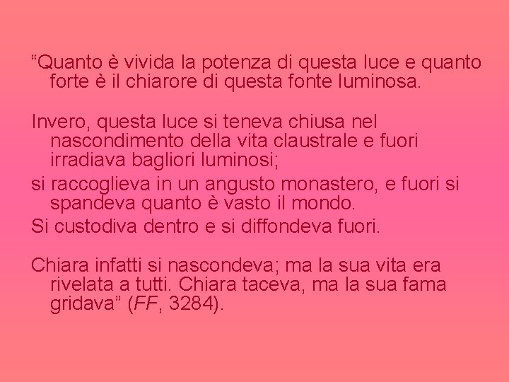 “Quanto è vivida la potenza di questa luce e quanto forte è il chiarore