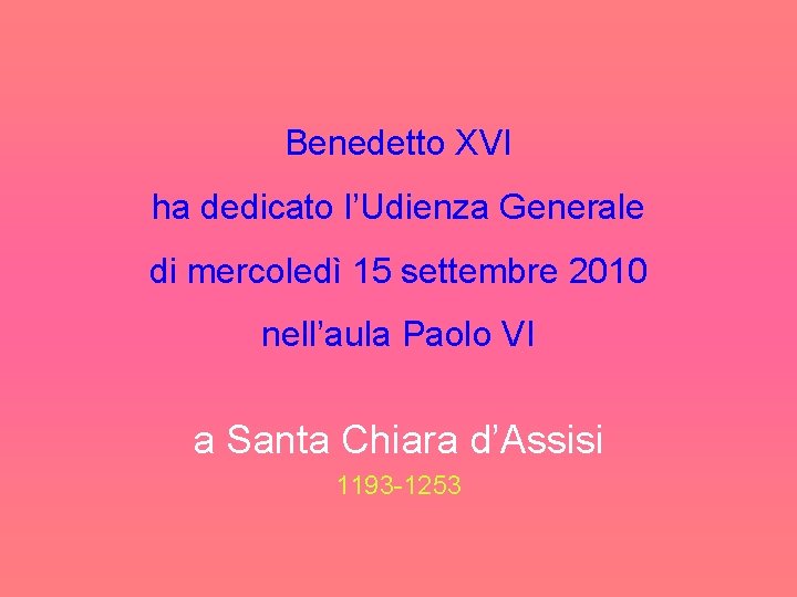 Benedetto XVI ha dedicato l’Udienza Generale di mercoledì 15 settembre 2010 nell’aula Paolo VI