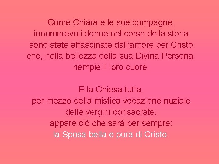 Come Chiara e le sue compagne, innumerevoli donne nel corso della storia sono state