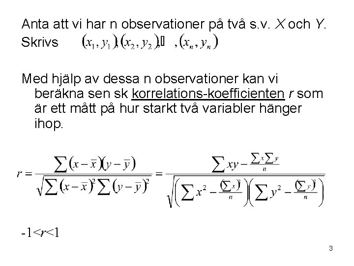 Anta att vi har n observationer på två s. v. X och Y. Skrivs