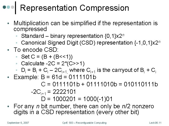 Representation Compression • Multiplication can be simplified if the representation is compressed • Standard