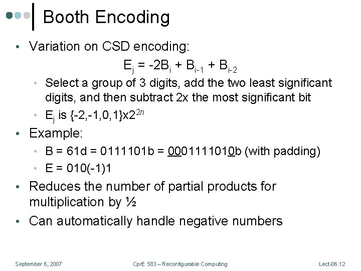 Booth Encoding • Variation on CSD encoding: Ej = -2 Bi + Bi-1 + Booth Encoding • Variation on CSD encoding: Ej = -2 Bi + Bi-1 +