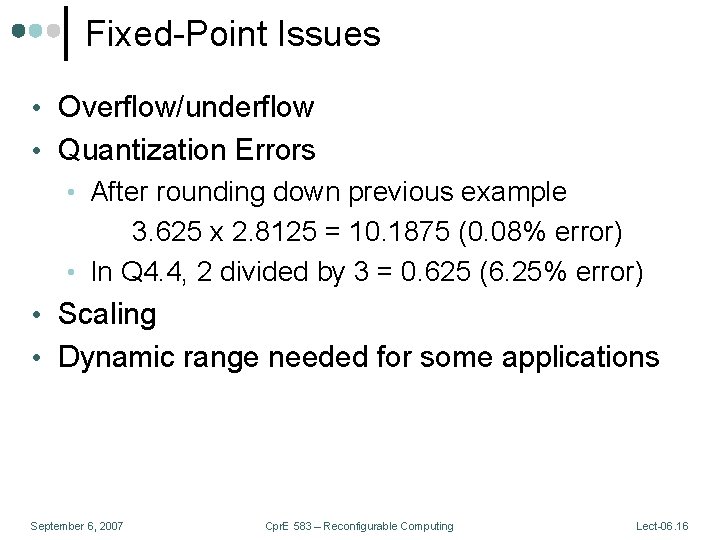 Fixed-Point Issues • Overflow/underflow • Quantization Errors • After rounding down previous example 3.