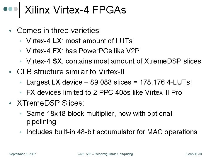 Xilinx Virtex-4 FPGAs • Comes in three varieties: • Virtex-4 LX: most amount of