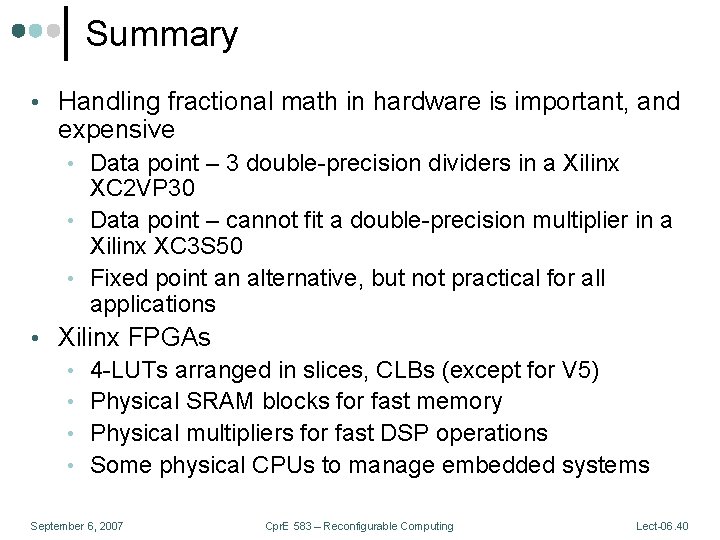 Summary • Handling fractional math in hardware is important, and expensive • Data point
