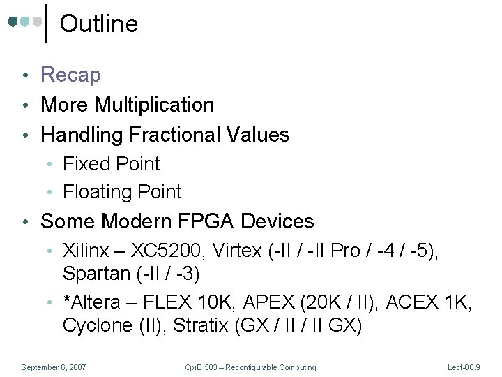 Outline • Recap • More Multiplication • Handling Fractional Values • Fixed Point • Outline • Recap • More Multiplication • Handling Fractional Values • Fixed Point •