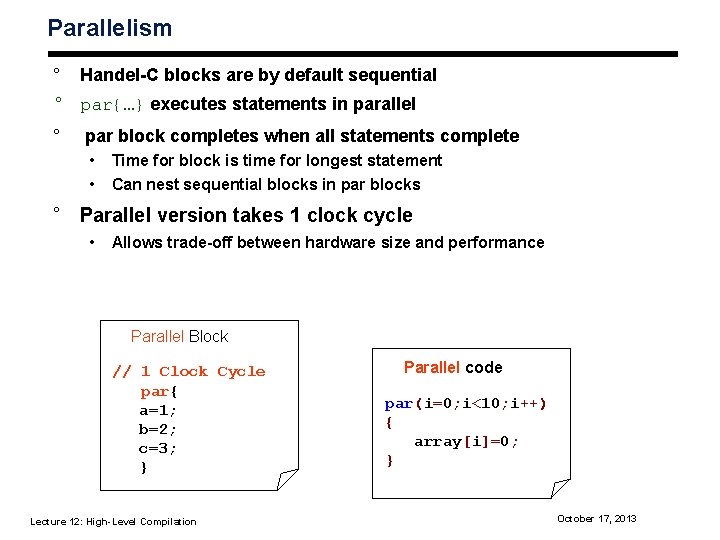 Parallelism ° Handel-C blocks are by default sequential ° par{…} executes statements in parallel