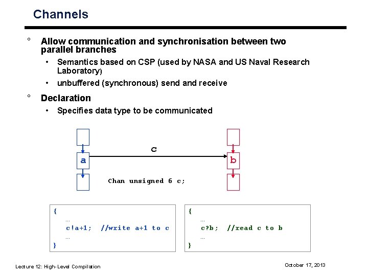 Channels ° Allow communication and synchronisation between two parallel branches • • ° Semantics