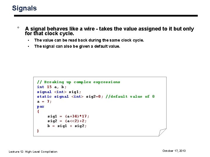 Signals ° A signal behaves like a wire - takes the value assigned to