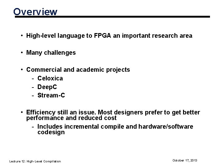 Overview • High-level language to FPGA an important research area • Many challenges •
