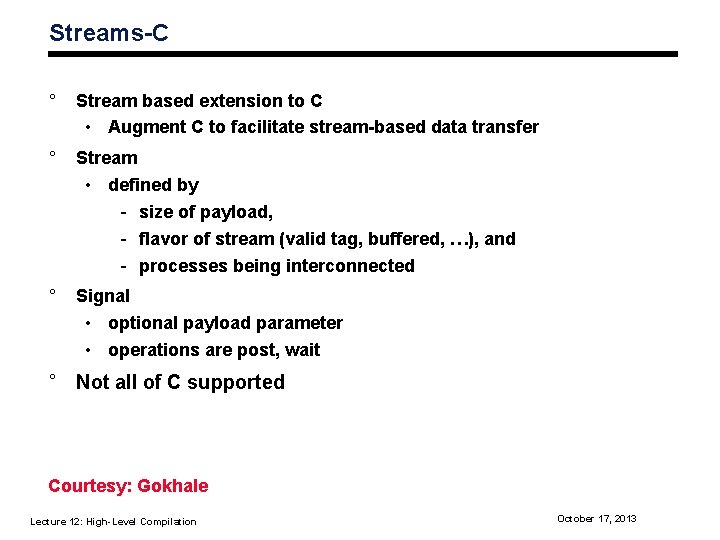 Streams-C ° Stream based extension to C • Augment C to facilitate stream-based data