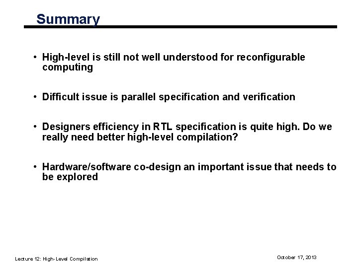 Summary • High-level is still not well understood for reconfigurable computing • Difficult issue