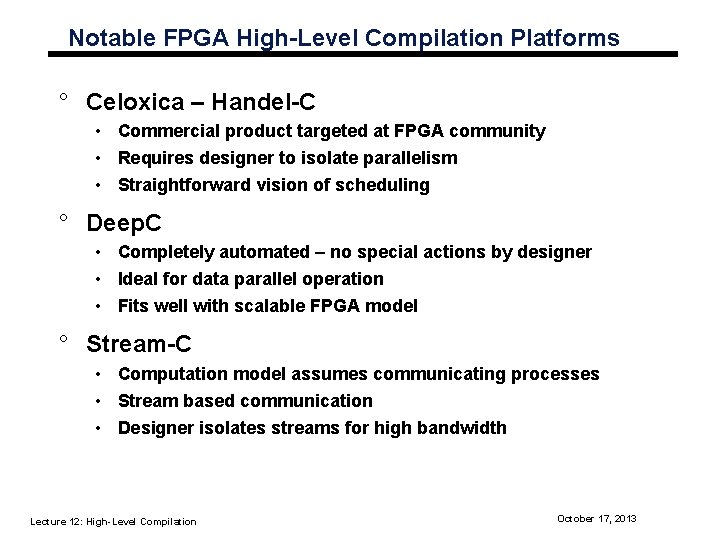 Notable FPGA High-Level Compilation Platforms ° Celoxica – Handel-C • Commercial product targeted at