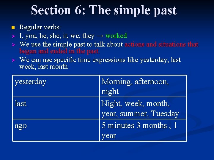 Section 6: The simple past n Ø Ø Ø Regular verbs: I, you, he,
