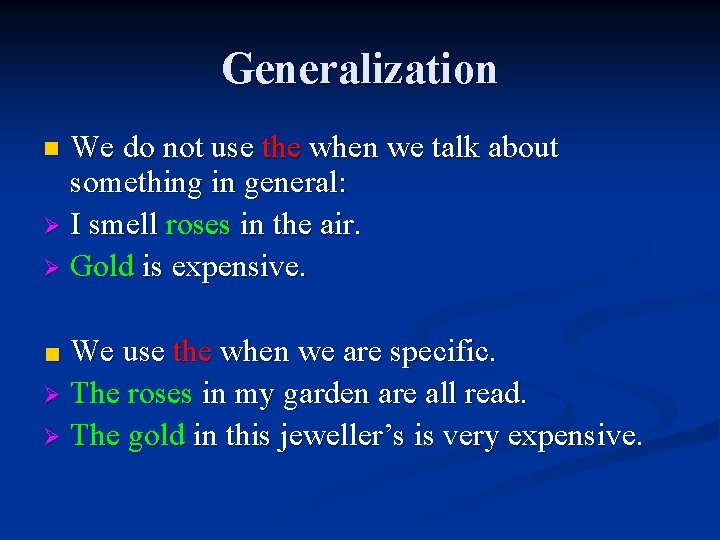 Generalization We do not use the when we talk about something in general: Ø