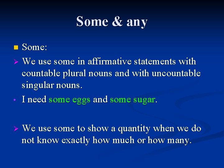 Some & any Some: Ø We use some in affirmative statements with countable plural