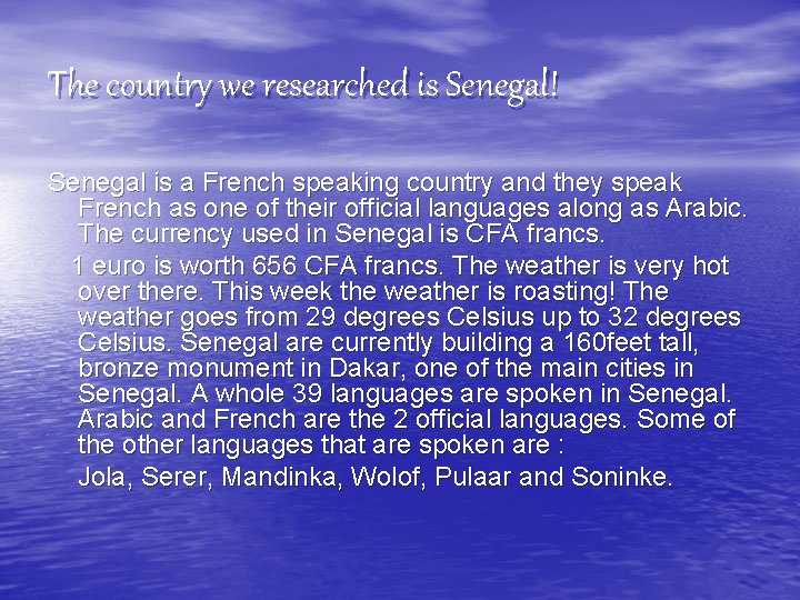 The country we researched is Senegal! Senegal is a French speaking country and they