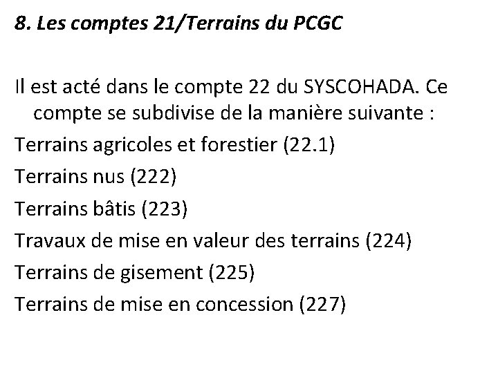 8. Les comptes 21/Terrains du PCGC Il est acté dans le compte 22 du