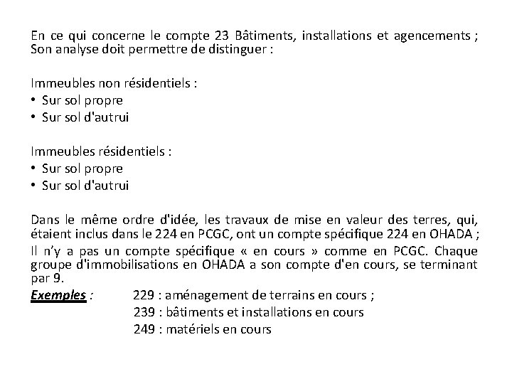 En ce qui concerne le compte 23 Bâtiments, installations et agencements ; Son analyse