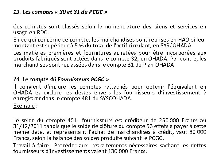 13. Les comptes « 30 et 31 du PCGC » Ces comptes sont classés