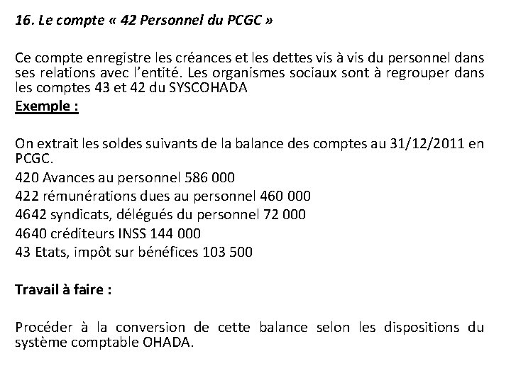 16. Le compte « 42 Personnel du PCGC » Ce compte enregistre les créances