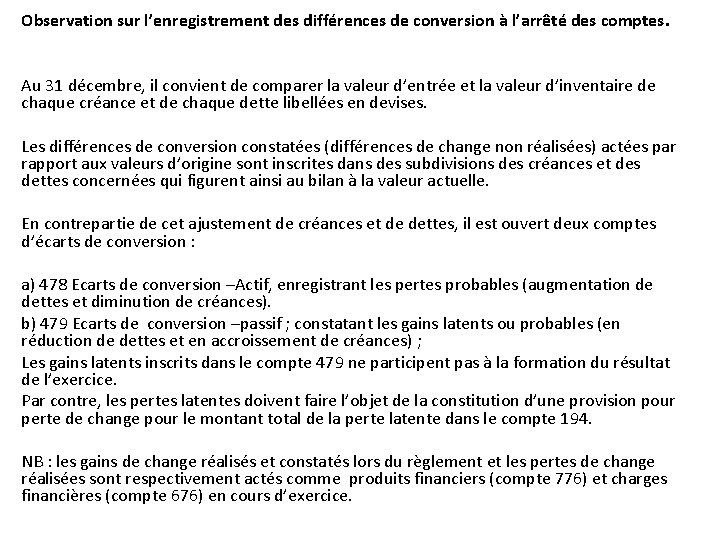 Observation sur l’enregistrement des différences de conversion à l’arrêté des comptes. Au 31 décembre,