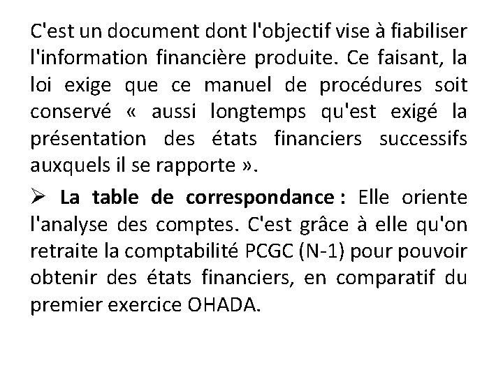 C'est un document dont l'objectif vise à fiabiliser l'information financière produite. Ce faisant, la