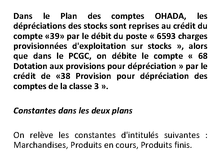 Dans le Plan des comptes OHADA, les dépréciations des stocks sont reprises au crédit