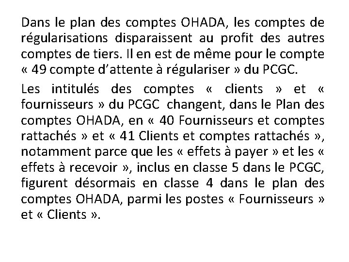 Dans le plan des comptes OHADA, les comptes de régularisations disparaissent au profit des