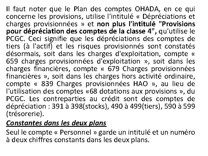 Il faut noter que le Plan des comptes OHADA, en ce qui concerne les