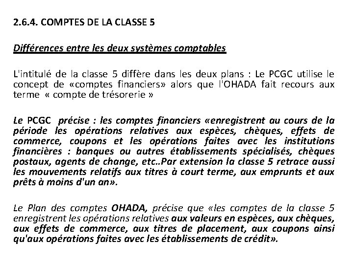 2. 6. 4. COMPTES DE LA CLASSE 5 Différences entre les deux systèmes comptables