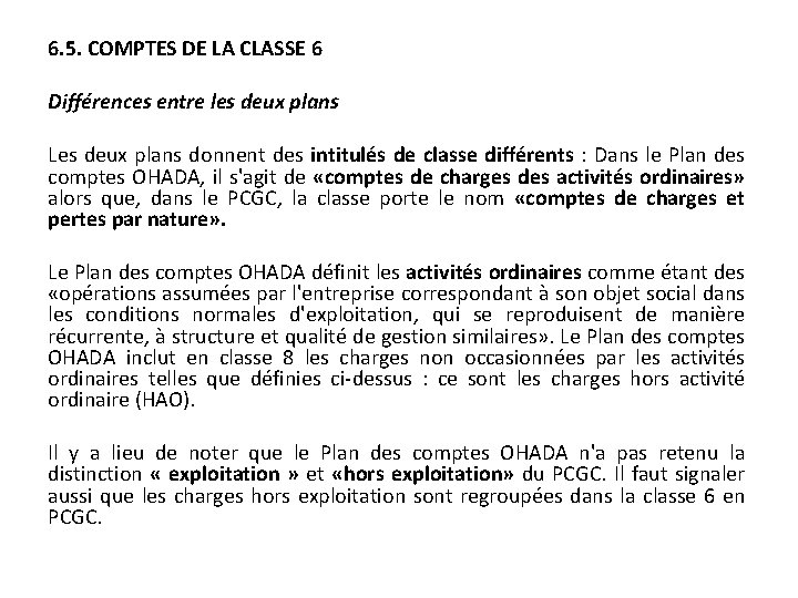 6. 5. COMPTES DE LA CLASSE 6 Différences entre les deux plans Les deux