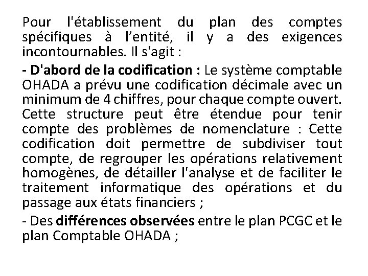 Pour l'établissement du plan des comptes spécifiques à l’entité, il y a des exigences