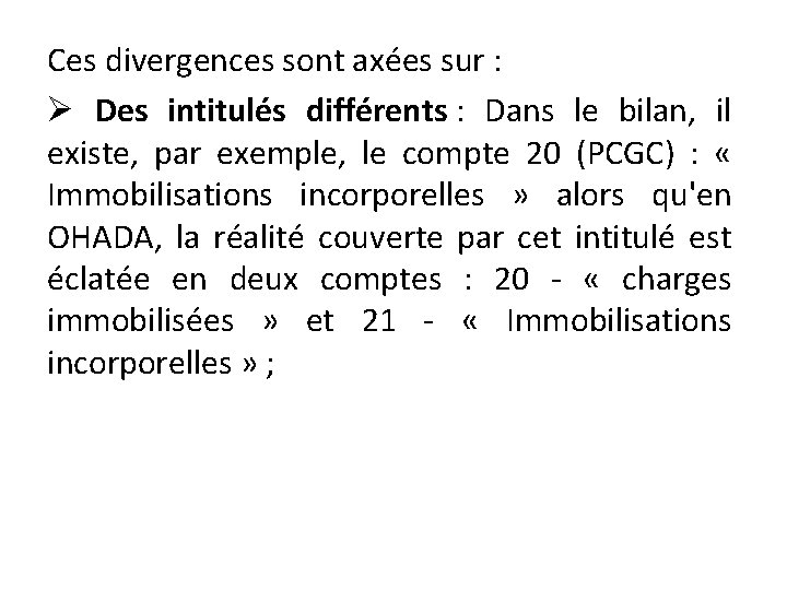 Ces divergences sont axées sur : Ø Des intitulés différents : Dans le bilan,