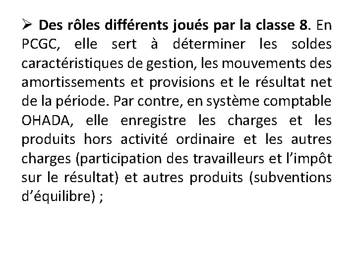 Ø Des rôles différents joués par la classe 8. En PCGC, elle sert à