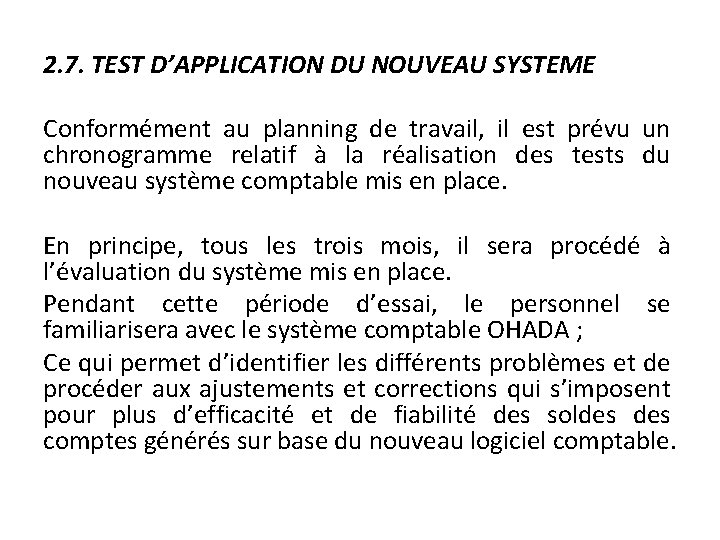 2. 7. TEST D’APPLICATION DU NOUVEAU SYSTEME Conformément au planning de travail, il est