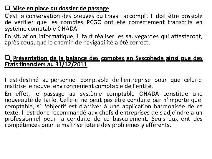 q Mise en place du dossier de passage C'est la conservation des preuves du