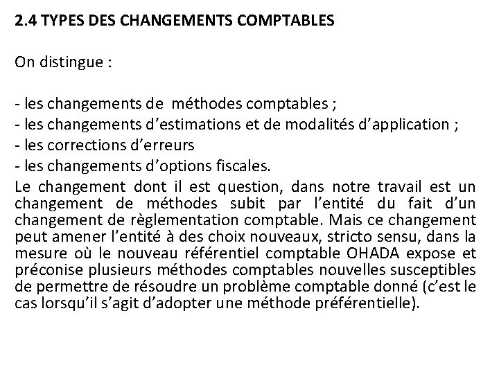 2. 4 TYPES DES CHANGEMENTS COMPTABLES On distingue : - les changements de méthodes