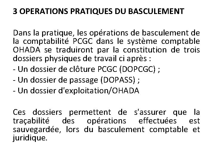 3 OPERATIONS PRATIQUES DU BASCULEMENT Dans la pratique, les opérations de basculement de la