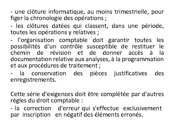 - une clôture informatique, au moins trimestrielle, pour figer la chronologie des opérations ;