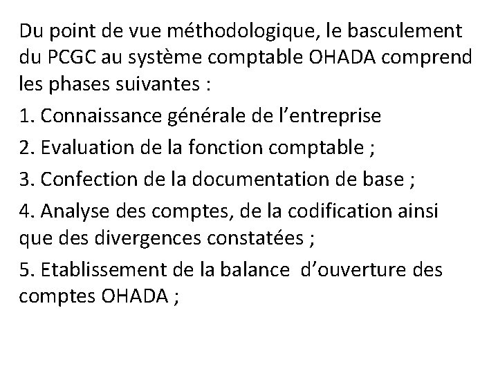 Du point de vue méthodologique, le basculement du PCGC au système comptable OHADA comprend