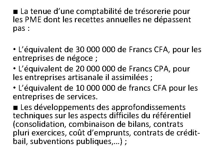 ■ La tenue d’une comptabilité de trésorerie pour les PME dont les recettes annuelles