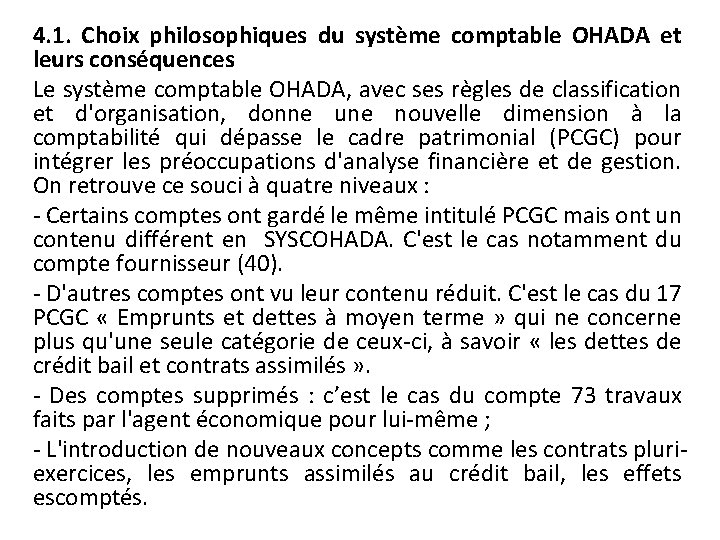 4. 1. Choix philosophiques du système comptable OHADA et leurs conséquences Le système comptable