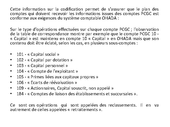 Cette information sur la codification permet de s'assurer que le plan des comptes qui