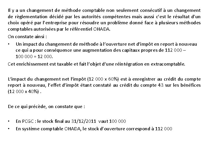 Il y a un changement de méthode comptable non seulement consécutif à un changement