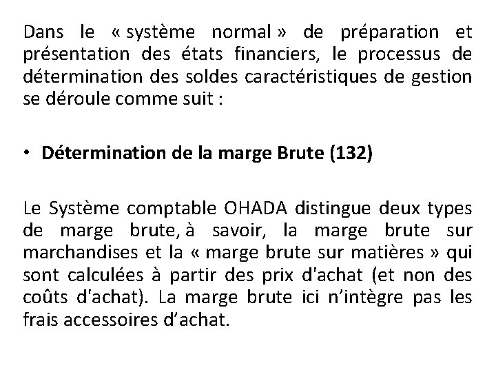 Dans le « système normal » de préparation et présentation des états financiers, le