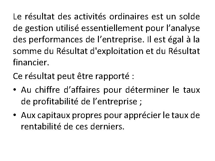 Le résultat des activités ordinaires est un solde de gestion utilisé essentiellement pour l’analyse