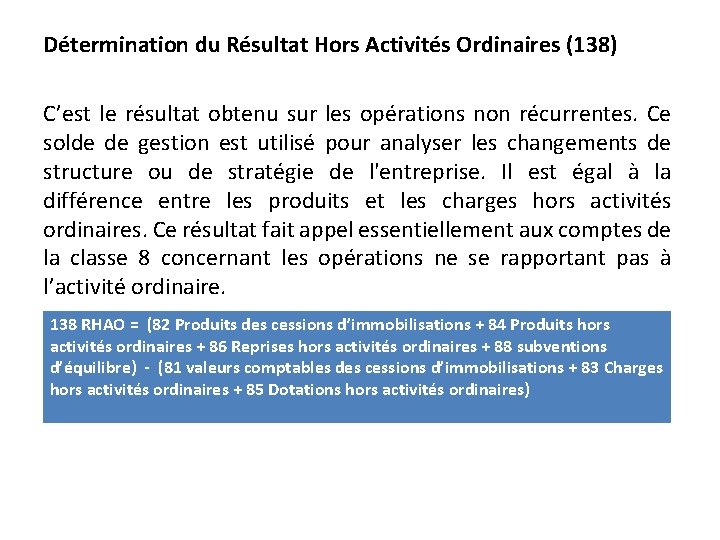 Détermination du Résultat Hors Activités Ordinaires (138) C’est le résultat obtenu sur les opérations