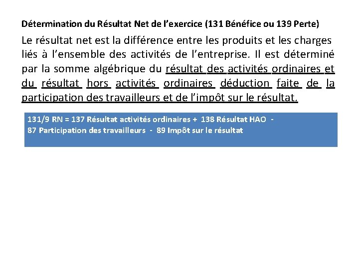 Détermination du Résultat Net de l’exercice (131 Bénéfice ou 139 Perte) Le résultat net